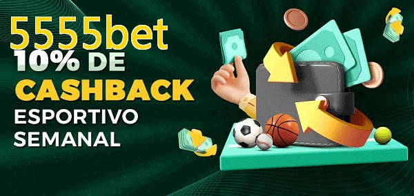 10% de bônus de cashback na 5555bet